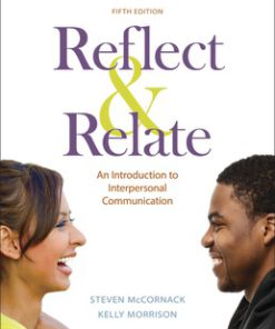 Test Bank for Reflect & Relate An Introduction to Interpersonal Communication, 5th Edition, Steven McCornack Kelly Morrison