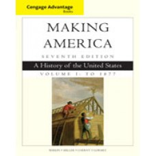 Test Bank for Cengage Advantage Books Making America, Volume 1 To 1877 A History of the United States, 7th Edition