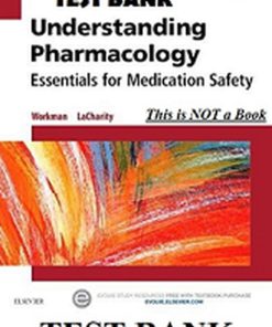 Test bank Understanding Pharmacology: Essentials for Medication Safety 2nd Edition Workman