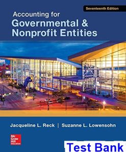 Accounting for Governmental and Nonprofit Entities 17th Edition Reck Test Bank