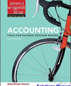 Accounting Tools for Business Decision Making 6th Edition Kimmel Solutions Manual