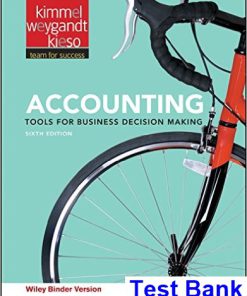 Accounting Tools for Business Decision Making 6th Edition Kimmel Test Bank