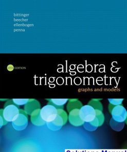 Algebra and Trigonometry Graphs and Models 6th Edition Bittinger Solutions Manual