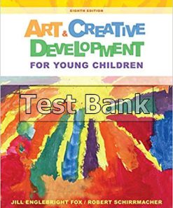 Art and Creative Development for Young Children 8th Edition Fox Test Bank