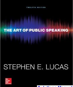 Art of Public Speaking 12th Edition Stephen Lucas Solutions Manual