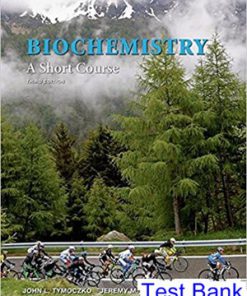 Biochemistry A Short Course 3rd Edition Tymoczko Test Bank