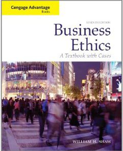 Test Bank for Business Ethics: A Textbook with Cases, 7 Edition : William H. Shaw