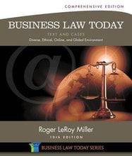 Business Law Today, Comprehensive Text and Cases Diverse, Ethical, Online, and Global Environment Miller 10th Edition Solutions