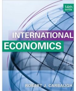 International Economics, 14th Edition Test Bank – Robert Carbaugh