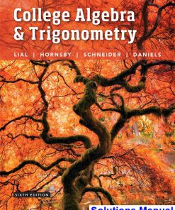 College Algebra and Trigonometry 6th Edition Lial Solutions Manual