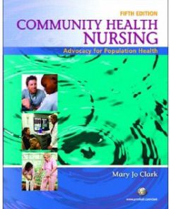 Test Bank for Community Health Nursing: Advocacy for Population Health, 5th Edition: Mary Jo Clark