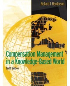 Test Bank for Compensation Management in a Knowledge-Based World, 10th Edition: Richard I. Henderson