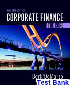 Corporate Finance The Core 4th Edition Berk Test Bank