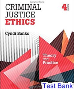 Criminal Justice Ethics Theory and Practice 4th Edition Banks Test Bank