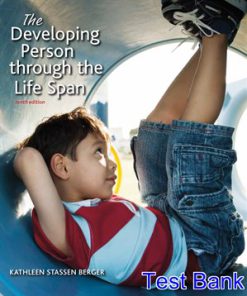 Developing Person Through the Life Span 10th Edition Berger Test Bank