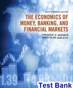 Economics of Money Banking and Financial Markets Canadian 6th Edition Mishkin Test Bank