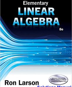 Elementary Linear Algebra 8th Edition Larson Solutions Manual