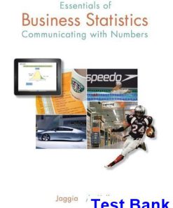 Essentials of Business Statistics Communicating with Numbers 1st Edition Jaggia Test Bank