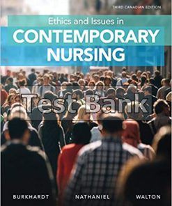 Ethics and Issues in Contemporary Nursing Canadian 3rd Edition Burkhardt Test Bank