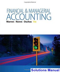 Financial and Managerial Accounting 13th Edition Warren Solutions Manual