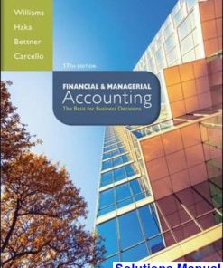 Financial and Managerial Accounting The Basis for Business Decisions 17th Edition Williams Solutions Manual