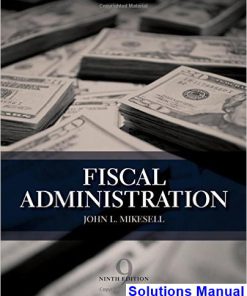 Fiscal Administration 9th Edition John Mikesell Solutions Manual