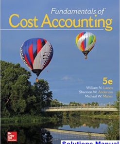 Fundamentals of Cost Accounting 5th Edition Lanen Solutions Manual