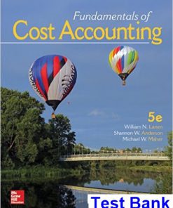 Fundamentals of Cost Accounting 5th Edition Lanen Test Bank