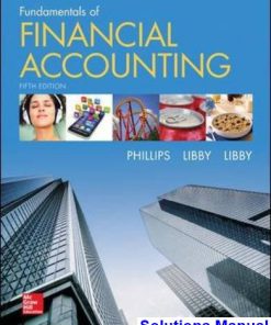 Fundamentals of Financial Accounting 5th Edition Phillips Solutions Manual