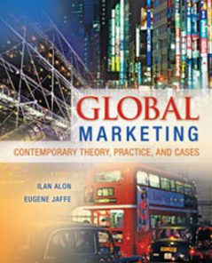 Test Bank for Global Marketing Contemporary Theory Practice and Cases, 1st Edition: Alon