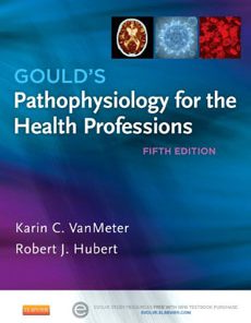 Test Bank For Gould’s Pathophysiology for the Health Professions, 5 edition: Karin C. VanMeter