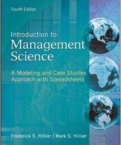 Test Bank For Introduction to Management Science: A Modeling and Case Studies Approach With Spreadsheets 4th edition by Frederick Hillier