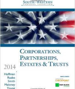 Test Bank For South-Western Federal Taxation 2014: Corporations, Partnerships, Estates & Trusts 37th Edition by William H. Hoffman Jr., William A. Raabe, James E. Smith David M. Maloney James C. Young