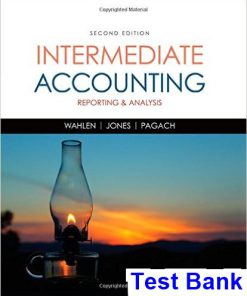 Intermediate Accounting Reporting and Analysis 2nd Edition Wahlen Test Bank