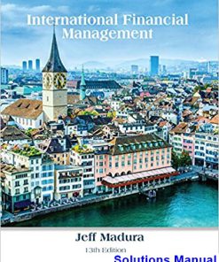 International Financial Management 13th Edition Madura Solutions Manual