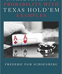 Introduction to Probability with Texas Hold em Examples 1st Schoenberg Solution Manual