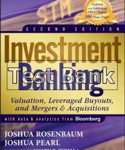 Investment Banking Valuation Leveraged Buyouts and Mergers and Acquisitions 2nd Edition Rosenbaum Test Bank