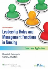 Leadership Roles and Management Functions in Nursing Theory and Application Marquis 7th Edition Test Bank