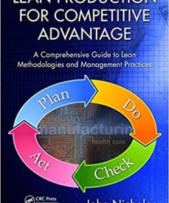 Lean Production for Competitive Advantage A Comprehensive Guide to Lean Methodologies and Management Practices 1st Nicholas Solution Manual