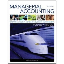 Managerial Accounting Creating Value in a Dynamic Business Environment Hilton 9th Edition Test Bank