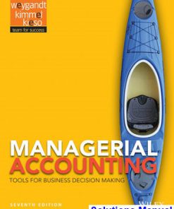 Managerial Accounting Tools for Business Decision Making 7th Edition Weygandt Solutions Manual