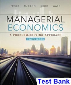 Managerial Economics 4th Edition Froeb Test Bank