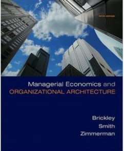 Test Bank for Managerial Economics & Organizational Architecture, 5th Edition: James Brickley