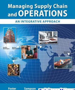 Managing Supply Chain and Operations An Integrative Approach 1st Edition Foster Solutions Manual