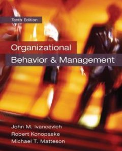 Test Bank for Organizational Behavior and Management, 10th Edition : Ivancevich