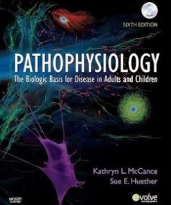 Pathophysiology The Biologic Basis for Disease in Adults and Children McCance 6th Edition Test Bank