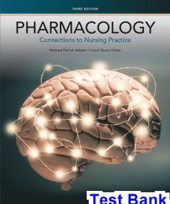 Pharmacology Connections to Nursing Practice 3rd Edition Adams Test Bank