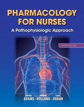 Pharmacology for Nurses A Pathophysiologic Approach Adams 4th Edition Test Bank