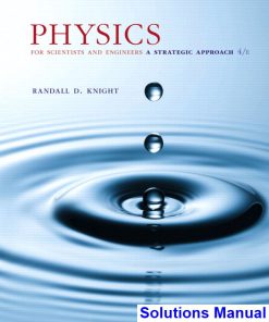 Physics for Scientists and Engineers A Strategic Approach with Modern Physics 4th Edition Knight Solutions Manual