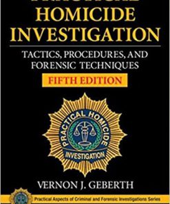 Practical Homicide Investigation Tactics Procedures and Forensic Techniques 5th Geberth Test Bank